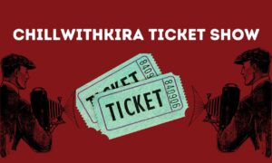 chillwithkira ticket show